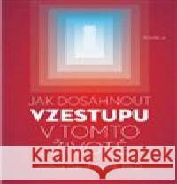 Jak dosáhnout vzestupu v tomto životě Joshua David Stone 9788073369637 Fontána - książka