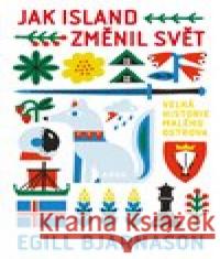 Jak Island změnil svět Egill Bjarnason 9788025738023 Argo - książka