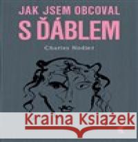 Jak jsem obcoval s ďáblem Charles Nodier 9788087341551 Havran - książka