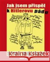 Jak jsem přispěl k Hitlerovu pádu Spike Milligan 9788020617781 Naše vojsko - książka