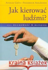 Jak kierować ludźmi? Grun Anselm Asslander Friedrich 9788375800838 Salwator - książka