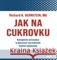 Jak na cukrovku Richard J.  Bernstein 9788090890169 Altenberg - książka