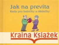 Jak na prevíta. Rady pro babičky a dědečky Alex Hallatt 9788025700532 Argo - książka