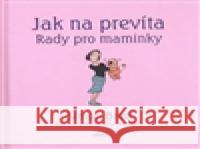 Jak na prevíta. Rady pro maminky Alex Hallatt 9788025700518 Argo - książka