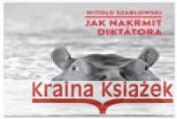 Jak nakrmit diktátora Witold Szablowski 8590236115224 Radioservis - książka