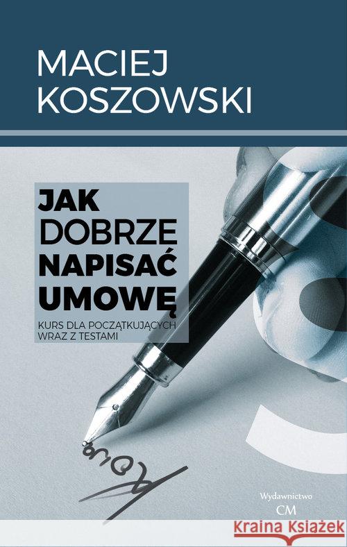 Jak napisać dobrą umowę? Koszowski Maciej 9788366371682 Ciekawe Miejsca - książka