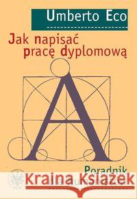 Jak napisać pracę dyplomową. Poradnik dla... Eco Umberto 9788323503736 Wydawnictwo Uniwersytetu Warszawskiego - książka