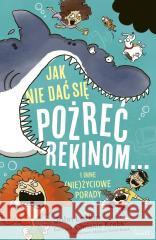 Jak nie dać się pożreć rekinom... i inne (nie)... John Larkin, Chrissie Krebs 9788383716534 Świetlik - książka
