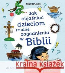 Jak objaśniać dzieciom trudne zagadnienia w Biblii Frank Hartmann, Magdalena Jałowiec 9788381443814 Jedność - książka