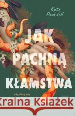 Jak pachną kłamstwa Kate Pearsall 9788383881331 Books4YA - książka