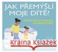 Jak přemýšlí moje dítě? Tanith  Careyová 9788075299963 Slovart - książka
