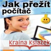 Jak přežít počítač Karel Nešpor 9788074020698 Computer Media - książka