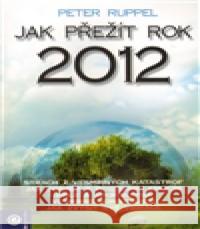 Jak přežít rok 2012 Peter Ruppel 9788081002199 Eugenika - książka