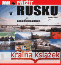Jak přežít v Rusku 1990 - 2003 Alan Černohous 9788090370005 Kitěž 2 - książka