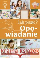 Jak pisać? Opowiadanie Agnieszka Nożyńska-Demianiuk 9788367861533 Wiedza - książka