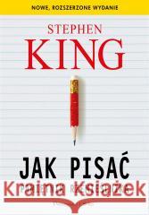 Jak pisać. Pamiętnik rzemieślnika Stephen King, Tomasz Wilusz, Paulina Braiter-Ziem 9788382953770 Prószyński i S-ka - książka