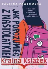 Jak porozumieć się z nastolatkiem Paulina Pawłowska 9788328910492 Sensus - książka