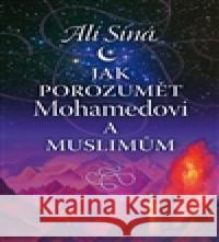 Jak porozumět Mohamedovi a muslimům Alí Síná 9788090493292 Lhoťan Lukáš - książka