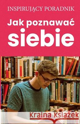 Jak poznawac siebie Andrzej Moszczyński 9788365873576 Andrew Moszczynski Group Sp. Z.O.O. - książka