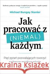 Jak pracować z (niemal) każdym Michael Bungay Stanier 9788368064049 Studio Emka - książka