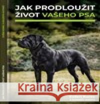 Jak prodloužit život vašeho psa kolektiv autorů 9788090660526 Ekospol - książka