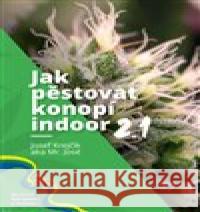 Jak pěstovat konopí indoor 2.1 Mr. José 9788090714366 Krejčík Josef - książka