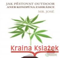Jak pěstovat outdoor Mr. José 9788090535367 Krejčík Josef - książka
