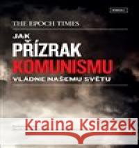 Jak přízrak komunismu vládne našemu světu Redakční rada 9788090773608 Epoch Times - książka