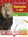 Jak rysować. Zwierzęta w zoo Cuddy Robin 9788321349794 Arkady