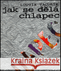 Jak se dělá chlapec Ludvík Vaculík 9788071080749 Atlantis - książka