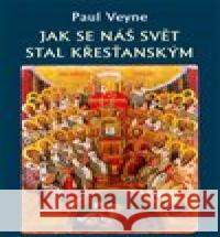 Jak se náš svět stal křesťanským Paul Veyne 9788088630203 Rybka Publishers - książka