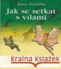 Jak se setkat s vílami Anna Franklinová 9788073363864 Fontána - książka