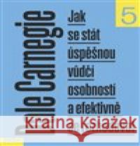 Jak se stát úspěšnou vůdčí osobností a efektivně se rozhodovat Dale Carnegie 9788072529629 Práh - książka