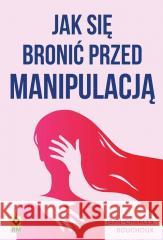Jak się bronić przed manipulacją Jean-Charles Bouchoux 9788381519717 RM - książka