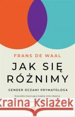 Jak się różnimy?. Gender oczami prymatologa WAAL FRANS DE 9788378866848 COPERNICUS - książka