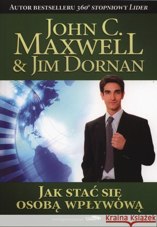 Jak stać się osobą wpływową Maxwell John Dornan Jim 9788386941841 Logos - książka