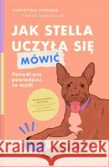 Jak Stella uczyła się mówić Christina Hunger, Agnieszka Cioch 9788326842627 Agora - książka