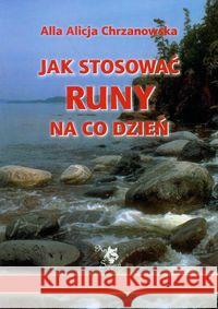 Jak stosować runy na co dzień Chrzanowska Alla Alicja 9788360472552 Ars Scripti-2 - książka