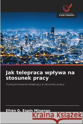 Jak telepraca wplywa na stosunek pracy G. Espín Minango, Efrén 9786208492656 Wydawnictwo Nasza Wiedza - książka