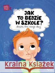 Jak to będzie w szkole?. Książka, która rozwieje.. Asia Olejarczyk, Ola Makowska 9788383530246 Jedność - książka