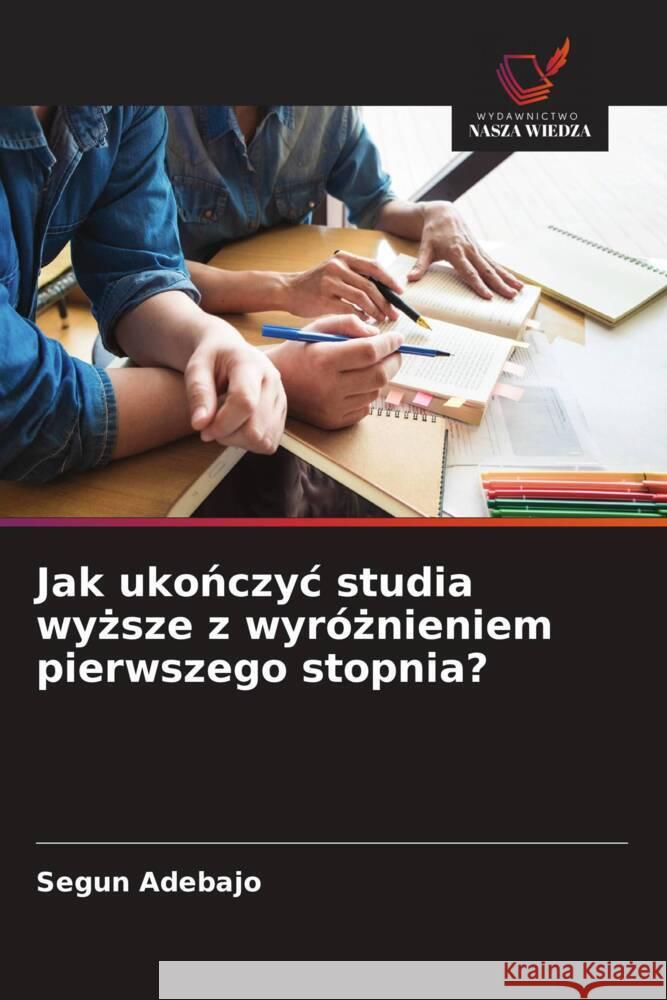 Jak ukonczyc studia wyzsze z wyróznieniem pierwszego stopnia? Adebajo, Segun 9786202578738 Wydawnictwo Nasza Wiedza - książka