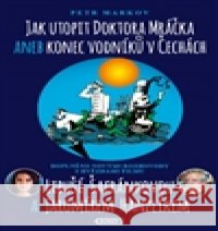 Jak utopit doktora Mráčka aneb Konec vodníků v Čechách Petr Markov 9788088073185 Bondy - książka