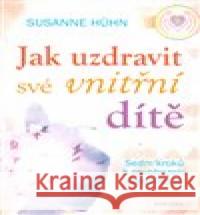 Jak uzdravit své vnitřní dítě Susanne Hühn 9788073369293 Fontána - książka