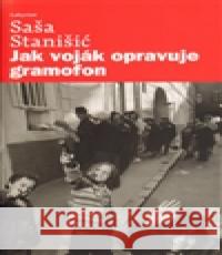 Jak voják opravuje gramofon Saša Stanišic 9788087260296 Labyrint - książka