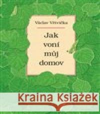 Jak voní můj domov Václav Větvička 9788075411570 Vašut - książka