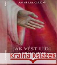 Jak vést lidi a probudit v nich život Anselm Grün 9788088428053 Alpha Book - książka