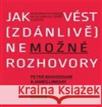 Jak vést (zdánlivě) nemožné rozhovory James Lindsay 9788072529049 Práh - książka