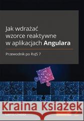 Jak wdrażać wzorce reaktywne w aplikacjach... Lamis Chebbi 9788383224893 Helion - książka