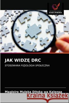 Jak WidzĘ Drc Magloire Muleka Ditoka Wa Kalenga 9786203113440 Wydawnictwo Nasza Wiedza - książka