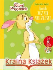 Jak widzę świat. Królik już się nie złości. Disney Aleksandra Górska 9788383151656 Olesiejuk Sp. z o.o. - książka